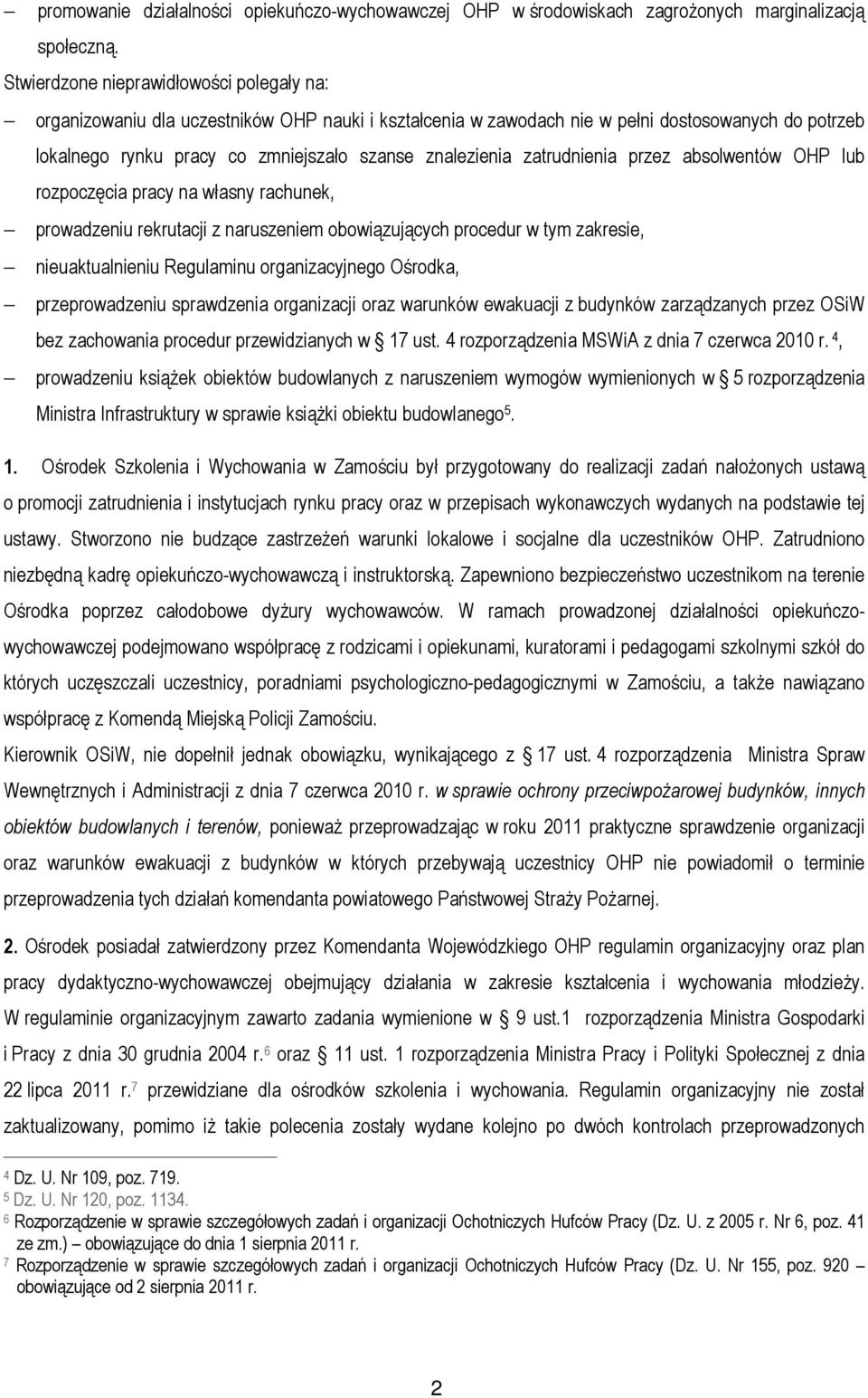 zatrudnienia przez absolwentów OHP lub rozpoczęcia pracy na własny rachunek, prowadzeniu rekrutacji z naruszeniem obowiązujących procedur w tym zakresie, nieuaktualnieniu Regulaminu organizacyjnego