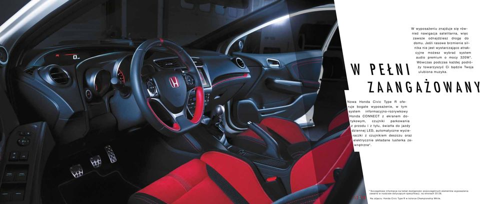 ZAANGAŻOWANY Nowa Honda Civic Type R oferuje bogate wyposażenie, w tym system informacyjno-rozrywkowy Honda CONNECT z ekranem dotykowym, czujniki parkowania z przodu i z tyłu, światła do jazdy