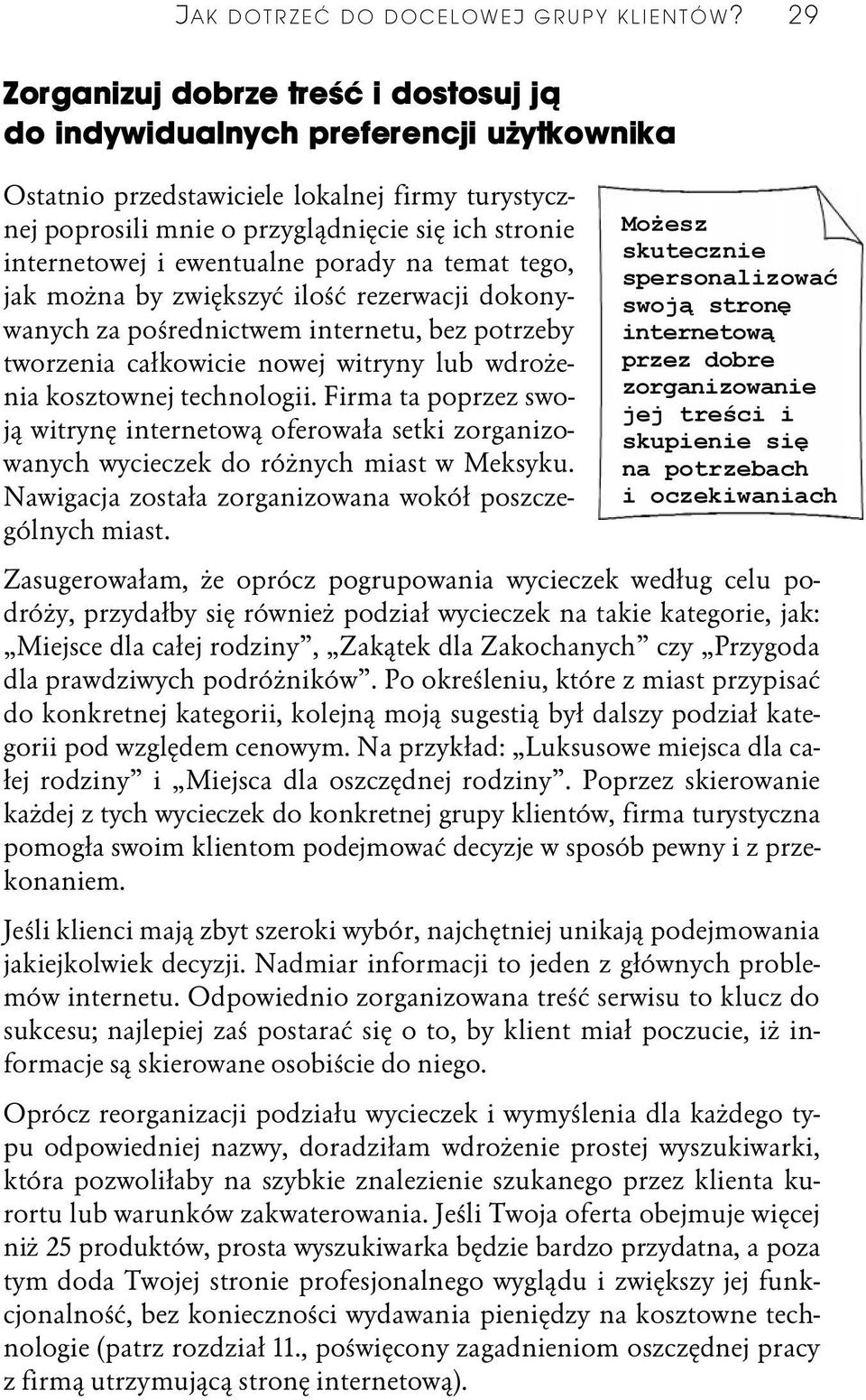 ewentualne porady na temat tego, jak można by zwiększyć ilość rezerwacji dokonywanych za pośrednictwem internetu, bez potrzeby tworzenia całkowicie nowej witryny lub wdrożenia kosztownej technologii.