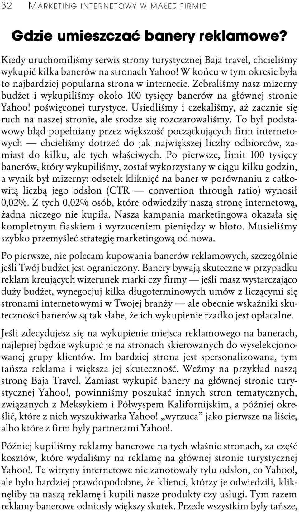 Usiedliśmy i czekaliśmy, aż zacznie się ruch na naszej stronie, ale srodze się rozczarowaliśmy.