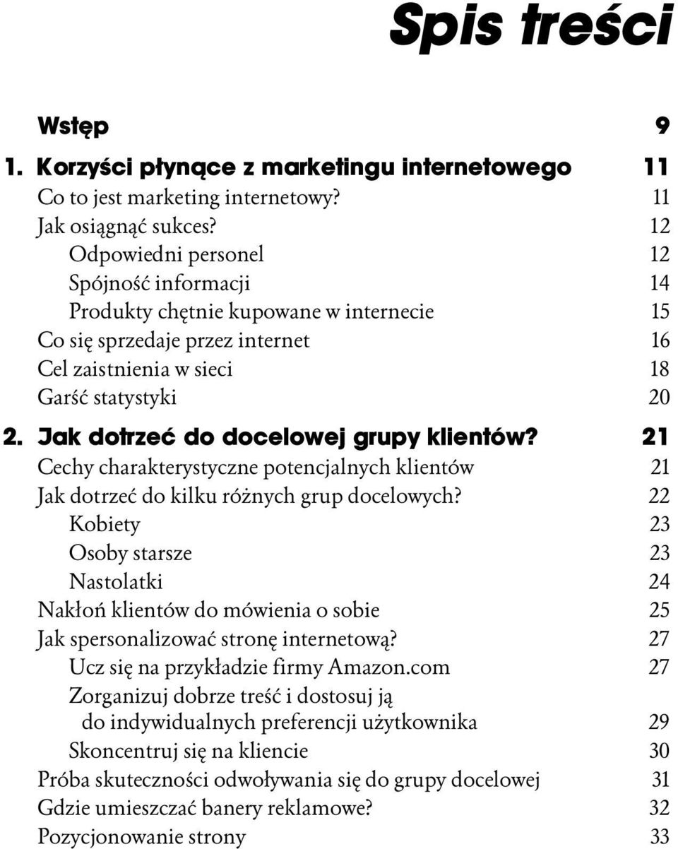 Jak dotrzeć do docelowej grupy klientów? 21 Cechy charakterystyczne potencjalnych klientów 21 Jak dotrzeć do kilku różnych grup docelowych?