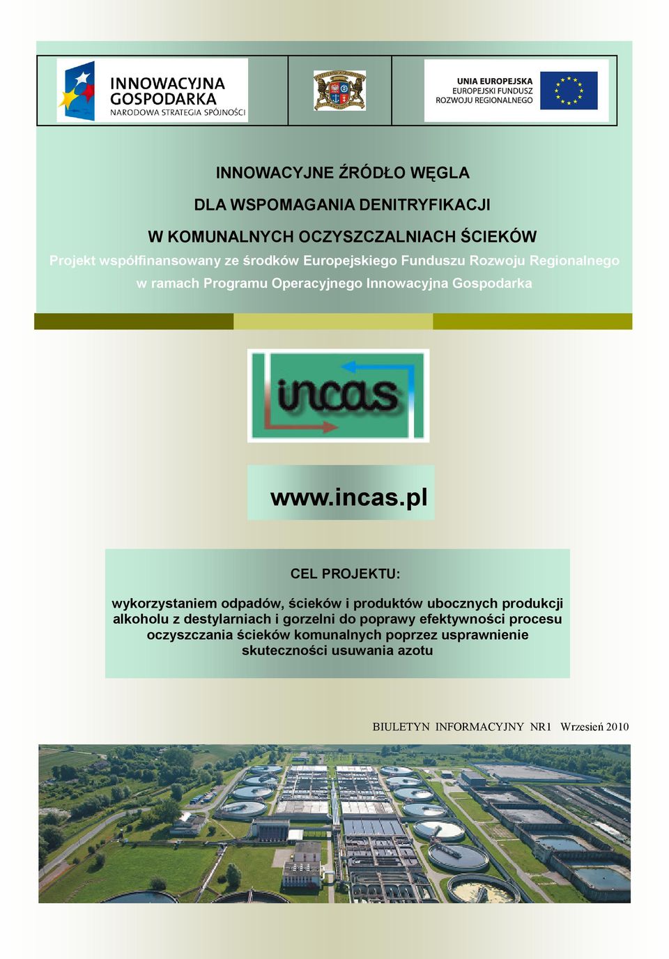 pl CEL PROJEKTU: wykorzystaniem odpadów, ścieków i produktów ubocznych produkcji alkoholu z destylarniach i gorzelni do