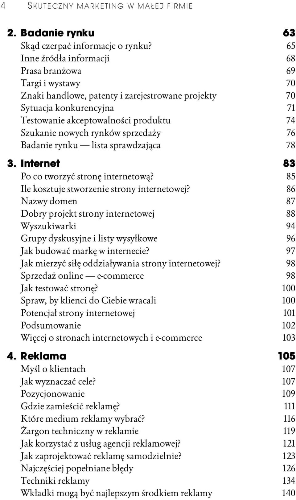 rynków sprzedaży 76 Badanie rynku lista sprawdzająca 78 3. Internet 83 Po co tworzyć stronę internetową? 85 Ile kosztuje stworzenie strony internetowej?