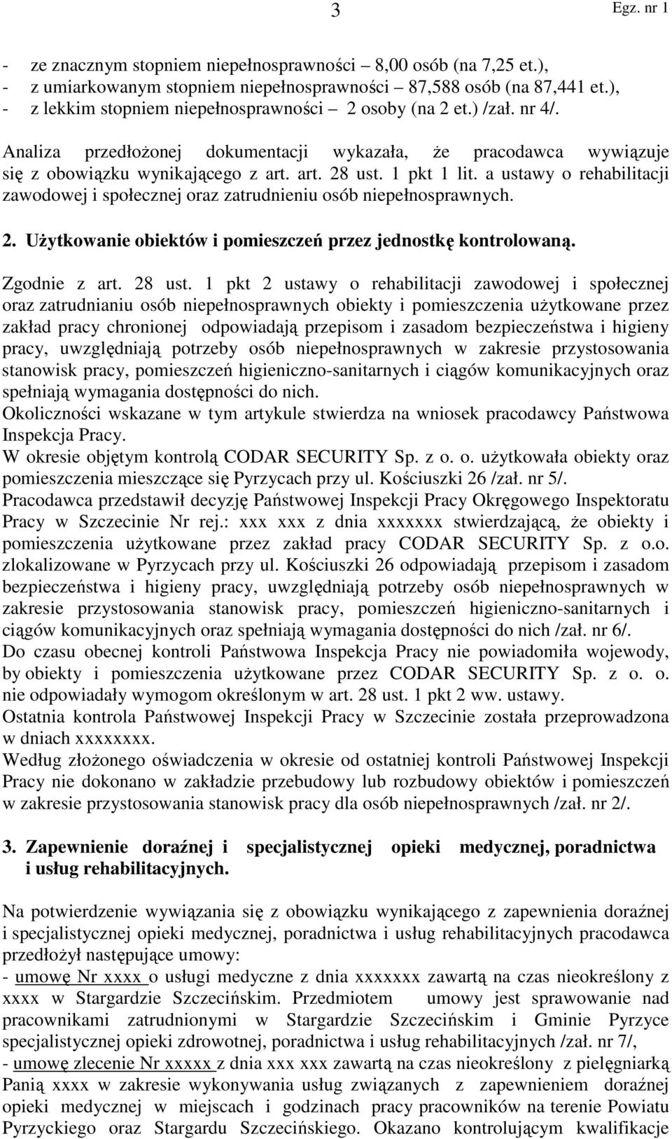 a ustawy o rehabilitacji zawodowej i społecznej oraz zatrudnieniu osób niepełnosprawnych. 2. Użytkowanie obiektów i pomieszczeń przez jednostkę kontrolowaną. Zgodnie z art. 28 ust.