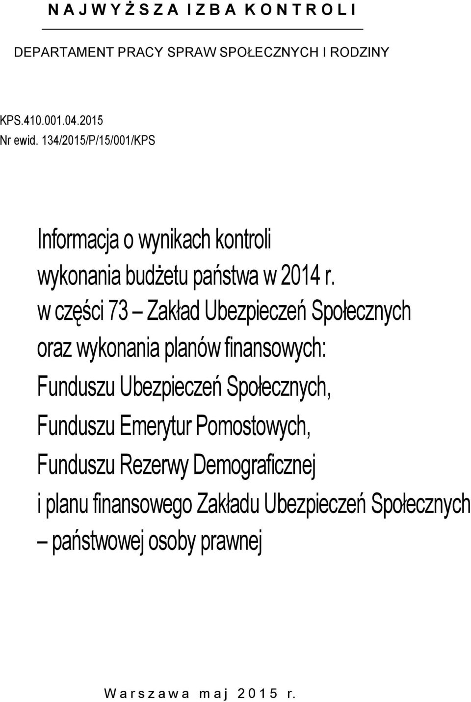 w części 73 Zakład Ubezpieczeń Społecznych oraz wykonania planów finansowych: Funduszu Ubezpieczeń Społecznych,