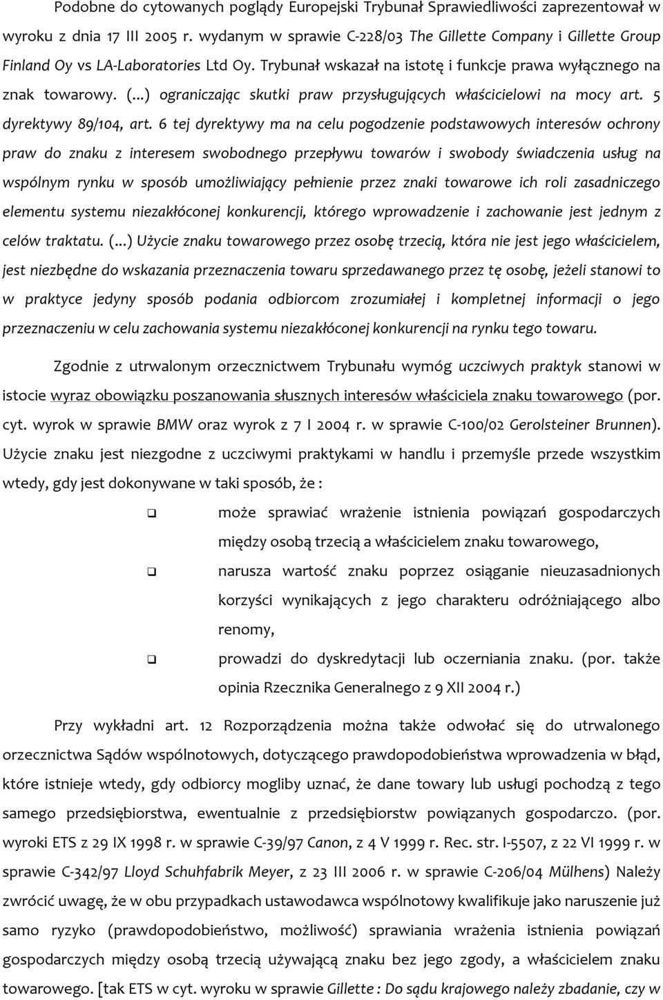 ..) ograniczając skutki praw przysługujących właścicielowi na mocy art. 5 dyrektywy 89/104, art.