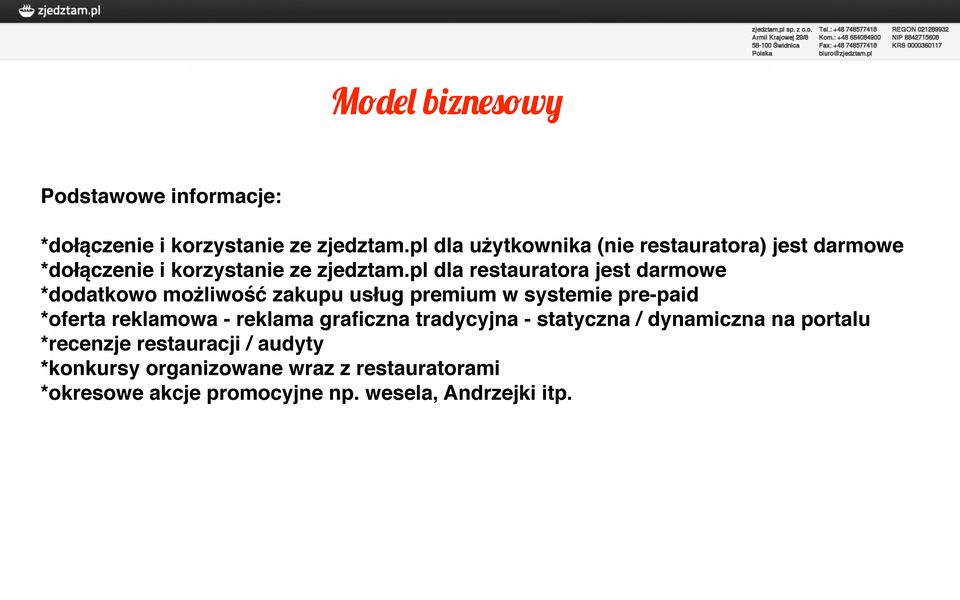 pl dla restauratora jest darmowe *dodatkowo możliwość zakupu usług premium w systemie pre-paid *oferta reklamowa -