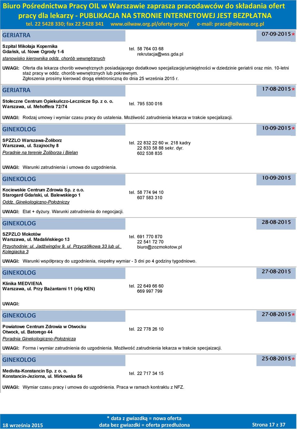 Zgłoszenia prosimy kierować drogą elektroniczną do dnia 25 września 2015 r. GERIATRA 17-08-2015 Stołeczne Centrum Opiekuńczo-Lecznicze Sp. z o. o., ul. Mehoffera 72/74 tel.