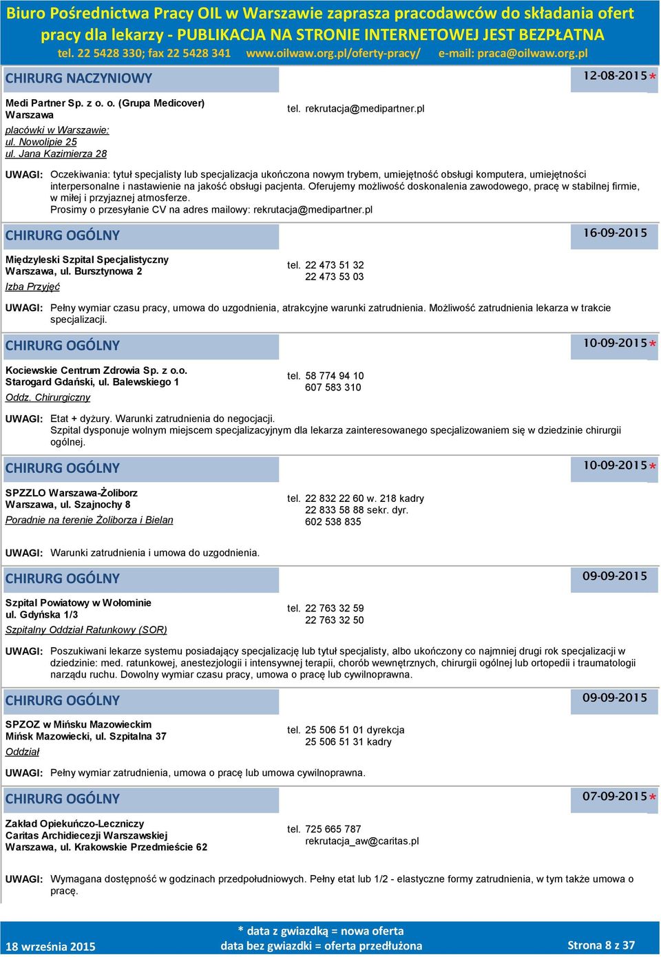 Oferujemy możliwość doskonalenia zawodowego, pracę w stabilnej firmie, w miłej i przyjaznej atmosferze. Prosimy o przesyłanie CV na adres mailowy: rekrutacja@medipartner.