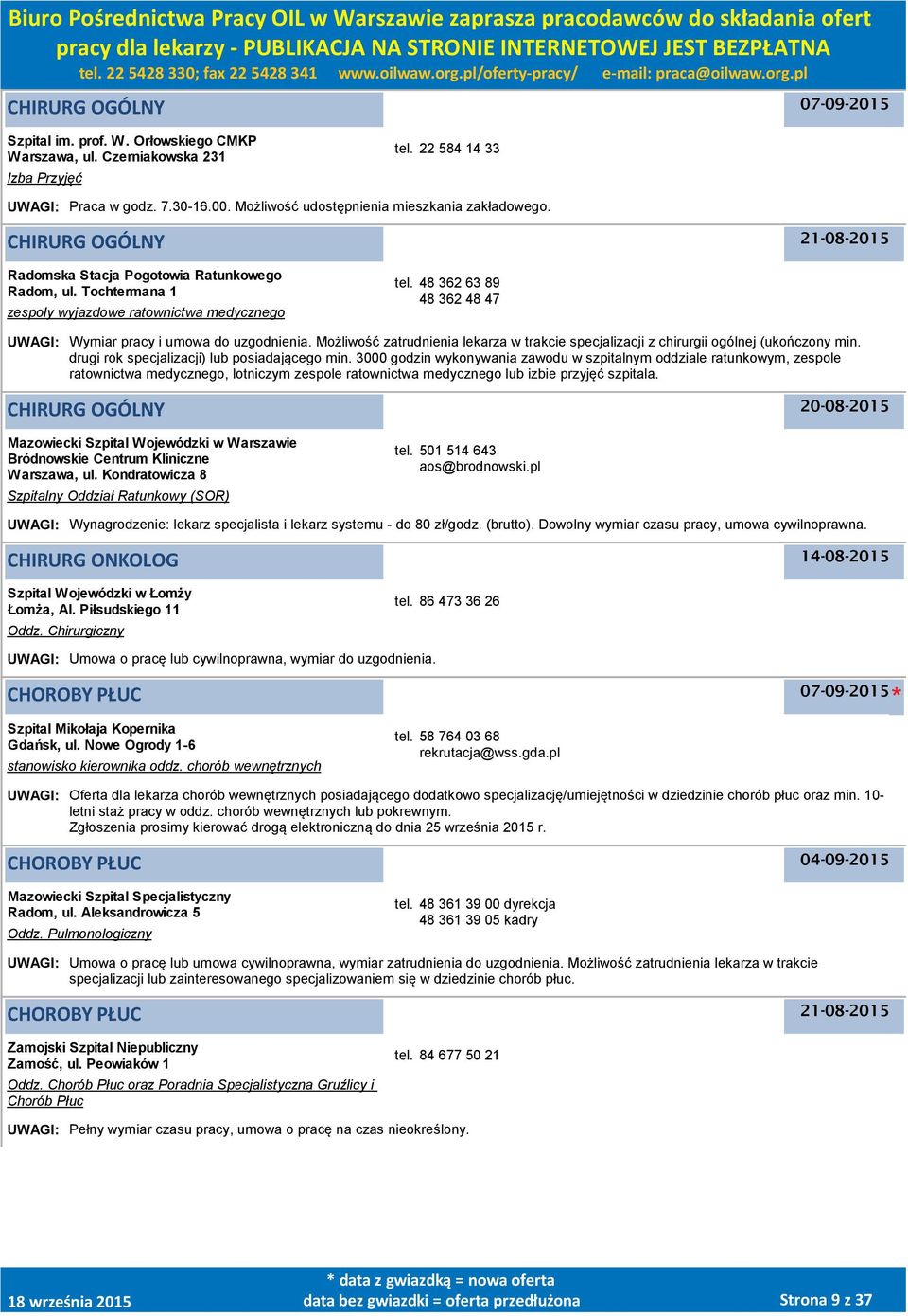 Możliwość zatrudnienia lekarza w trakcie specjalizacji z chirurgii ogólnej (ukończony min. drugi rok specjalizacji) lub posiadającego min.