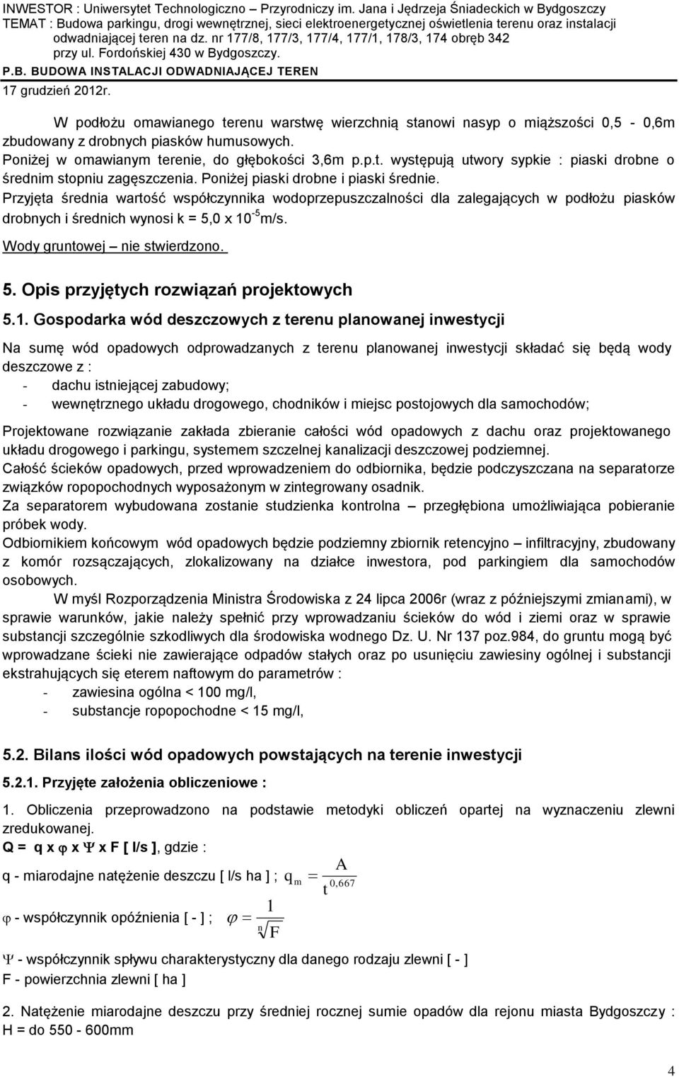 Wody gruntowej nie stwierdzono. 5. Opis przyjętych rozwiązań projektowych 5.1.