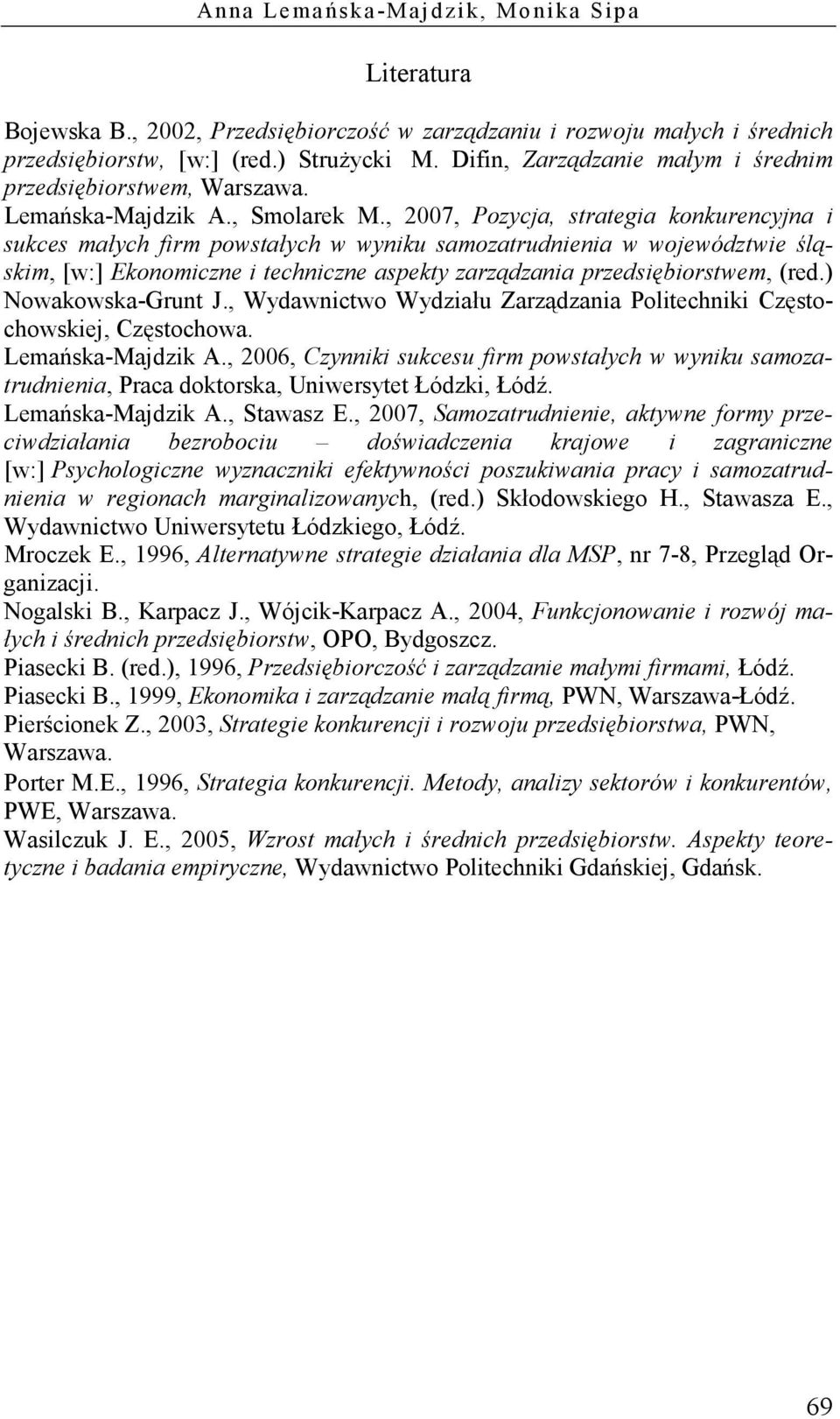 , 2007, Pozycja, strategia konkurencyjna i sukces małych firm powstałych w wyniku samozatrudnienia w województwie śląskim, [w:] Ekonomiczne i techniczne aspekty zarządzania przedsiębiorstwem, (red.