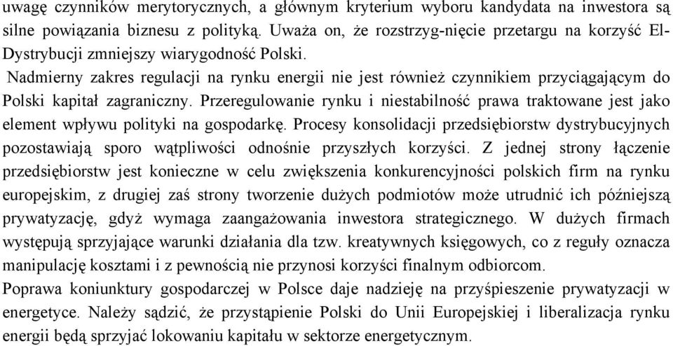 Nadmierny zakres regulacji na rynku energii nie jest również czynnikiem przyciągającym do Polski kapitał zagraniczny.