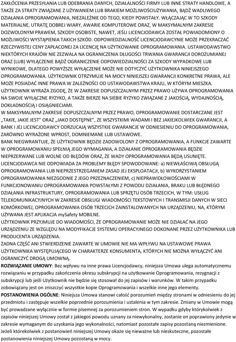 WŁĄCZAJĄC W TO SZKODY MATERIALNE, UTRATĘ DOBREJ WIARY, AWARIE KOMPUTEROWE ORAZ, W MAKSYMALNYM ZAKRESIE DOZWOLONYM PRAWEM, SZKODY OSOBISTE, NAWET, JEŚLI LICENCJODAWCA ZOSTAŁ POWIADOMIONY O MOŻLIWOŚCI