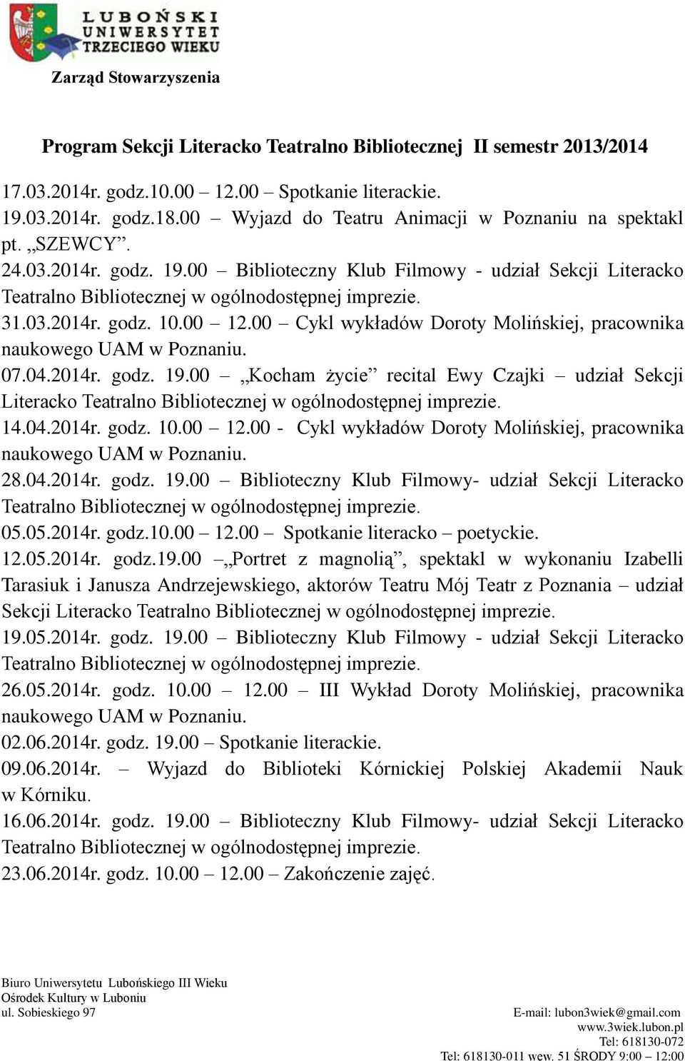 00 Cykl wykładów Doroty Molińskiej, pracownika naukowego UAM w Poznaniu. 07.04.2014r. godz. 19.