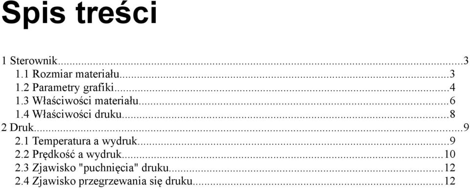 1 Temperatura a wydruk...9 2.2 Prędkość a wydruk...10 2.