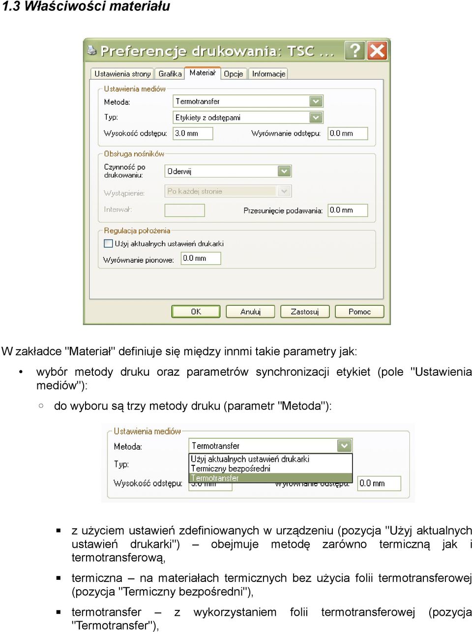 urządzeniu (pozycja "Użyj aktualnych ustawień drukarki") obejmuje metodę zarówno termiczną jak i termotransferową, termiczna na materiałach
