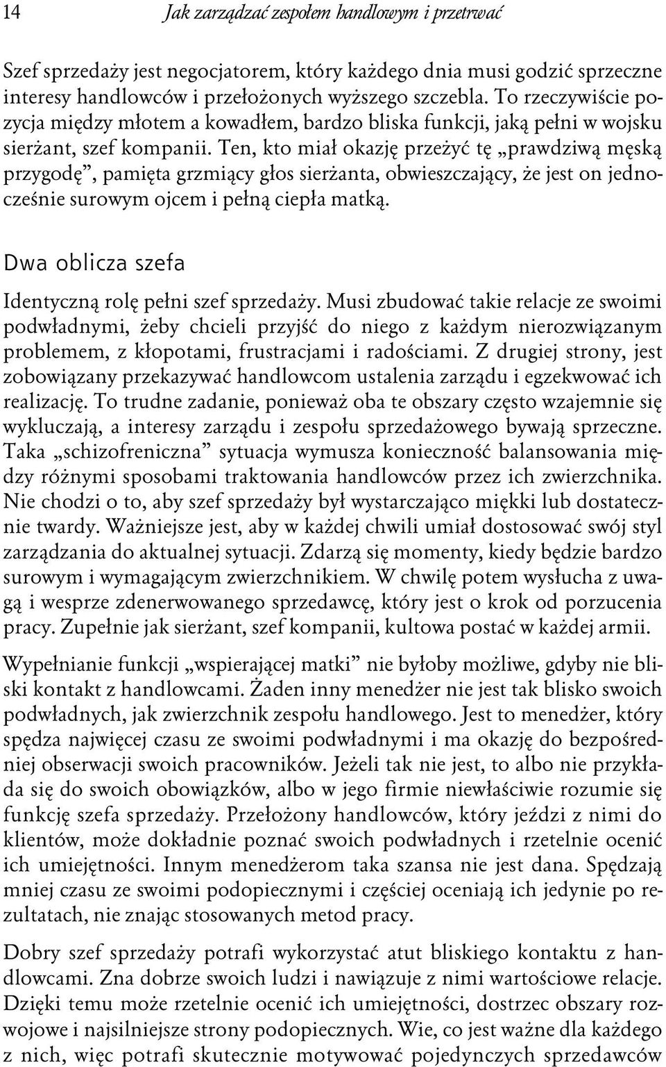 Ten, kto miał okazję przeżyć tę prawdziwą męską przygodę, pamięta grzmiący głos sierżanta, obwieszczający, że jest on jednocześnie surowym ojcem i pełną ciepła matką.