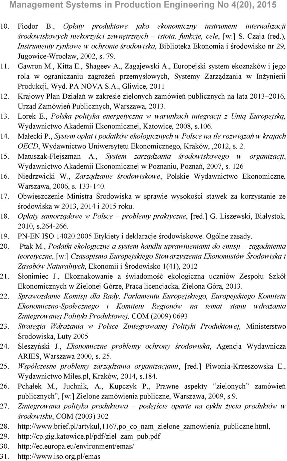 , Europejski system ekoznaków i jego rola w ograniczaniu zagrożeń przemysłowych, Systemy Zarządzania w Inżynierii Produkcji, Wyd. PA NOVA S.A., Gliwice, 2011 12.