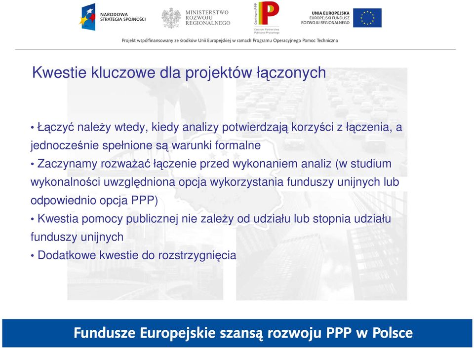 (w studium wykonalności uwzględniona opcja wykorzystania funduszy unijnych lub odpowiednio opcja PPP)