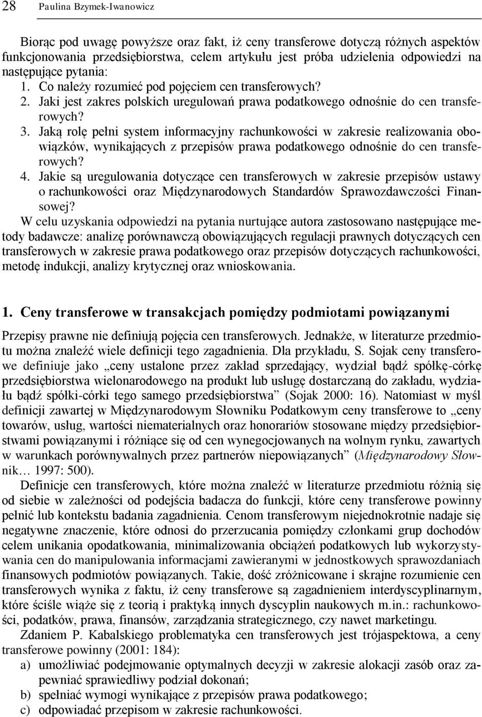 Jaką rolę pełni system informacyjny rachunkowości w zakresie realizowania obowiązków, wynikających z przepisów prawa podatkowego odnośnie do cen transferowych? 4.