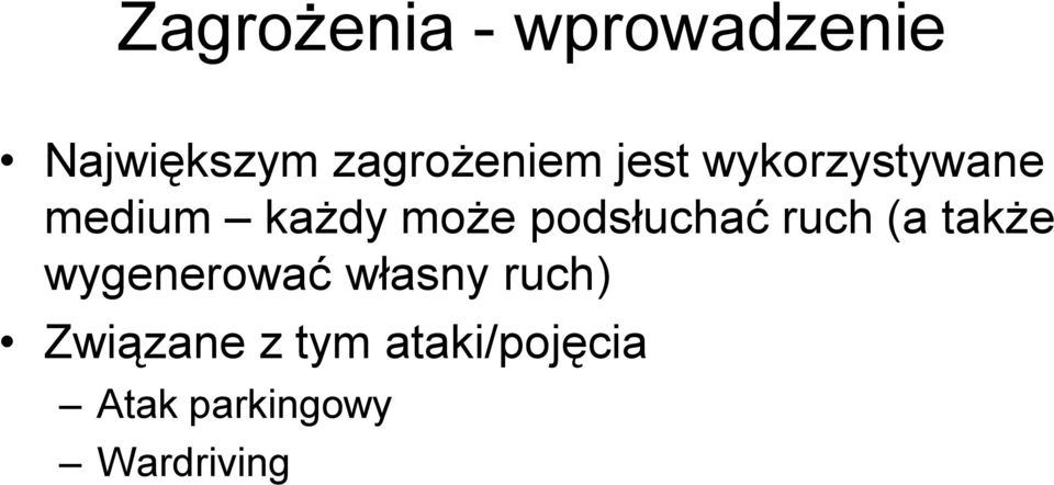 może podsłuchać ruch (a także wygenerować własny