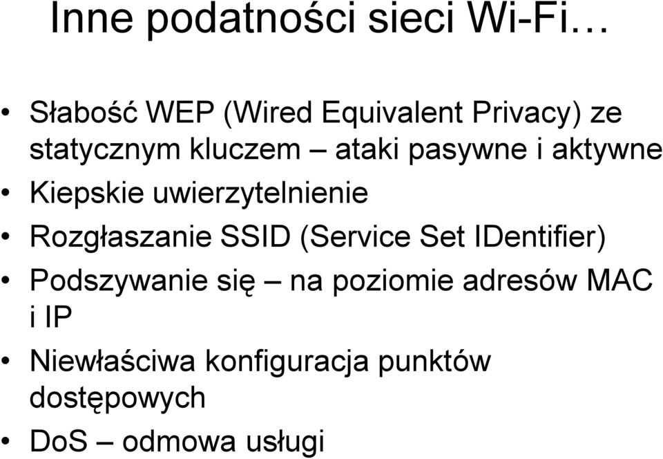 Rozgłaszanie SSID (Service Set IDentifier) Podszywanie się na poziomie