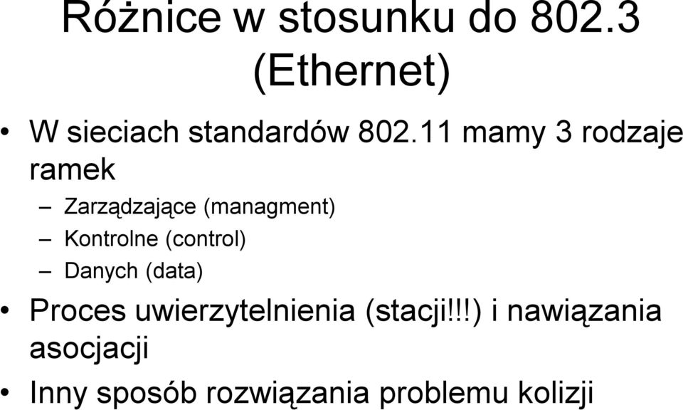 11 mamy 3 rodzaje ramek Zarządzające (managment) Kontrolne