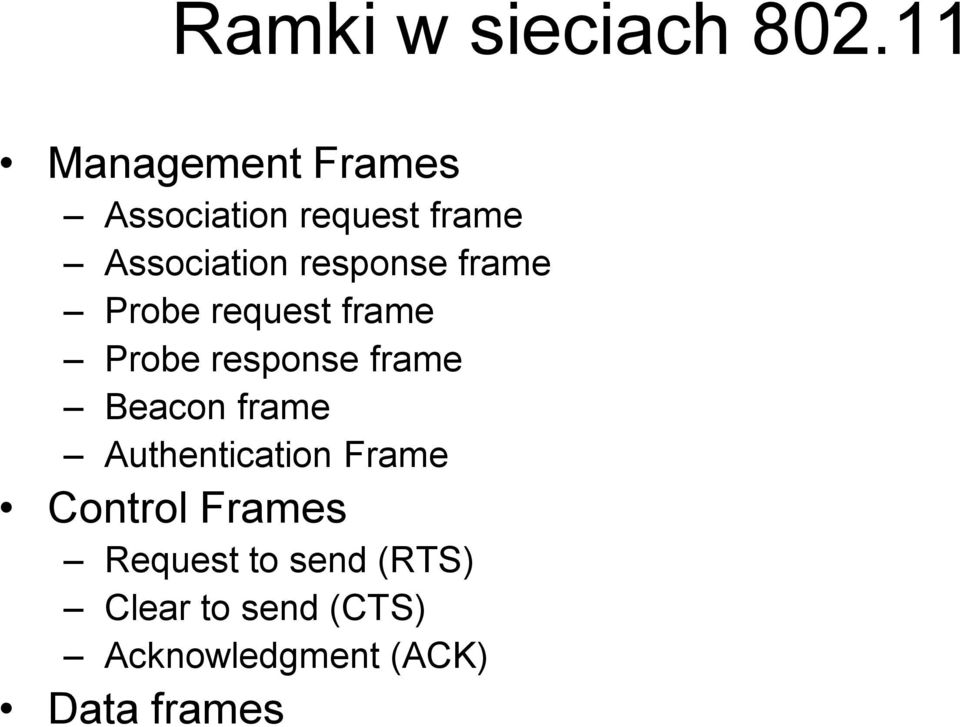 response frame Probe request frame Probe response frame Beacon