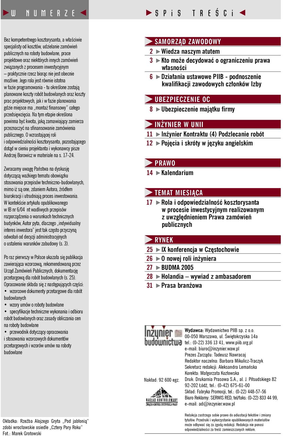 Jego rola jest równie istotna w fazie programowania - tu określone zostają planowane koszty robót budowlanych oraz koszty prac projektowych, jak i w fazie planowania gdzie miejsce ma montaż nansowy