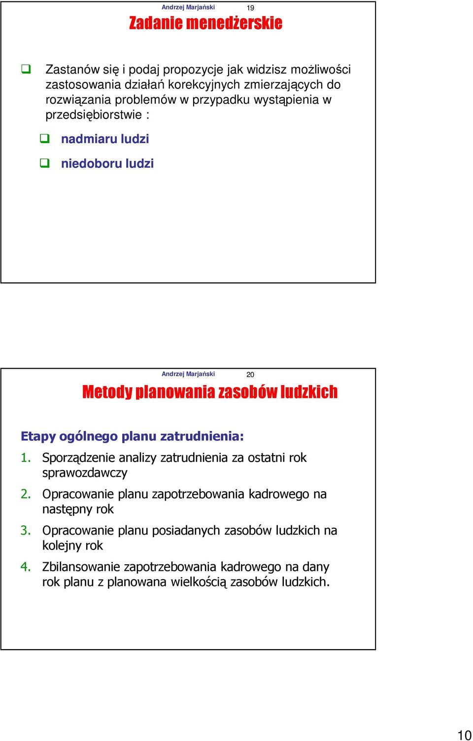 Etapy ogólnego planu zatrudnienia: 1. Sporządzenie analizy zatrudnienia za ostatni rok sprawozdawczy 2.