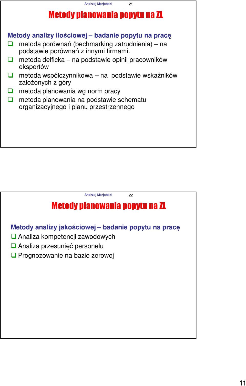 metoda delficka na podstawie opinii pracowników ekspertów metoda współczynnikowa na podstawie wskaźników założonych z góry metoda planowania wg norm pracy metoda