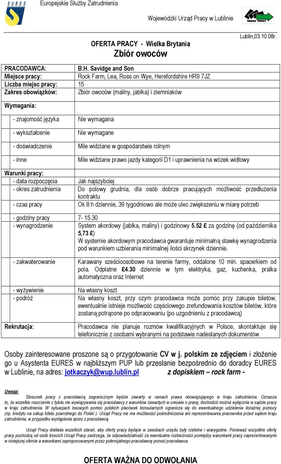 wykształcenie Nie wymagane - doświadczenie Mile widziane w gospodarstwie rolnym - inne Mile widziane prawo jazdy kategorii D1 i uprawnienia na wózek widłowy - data rozpoczęcia Jak najszybciej - okres