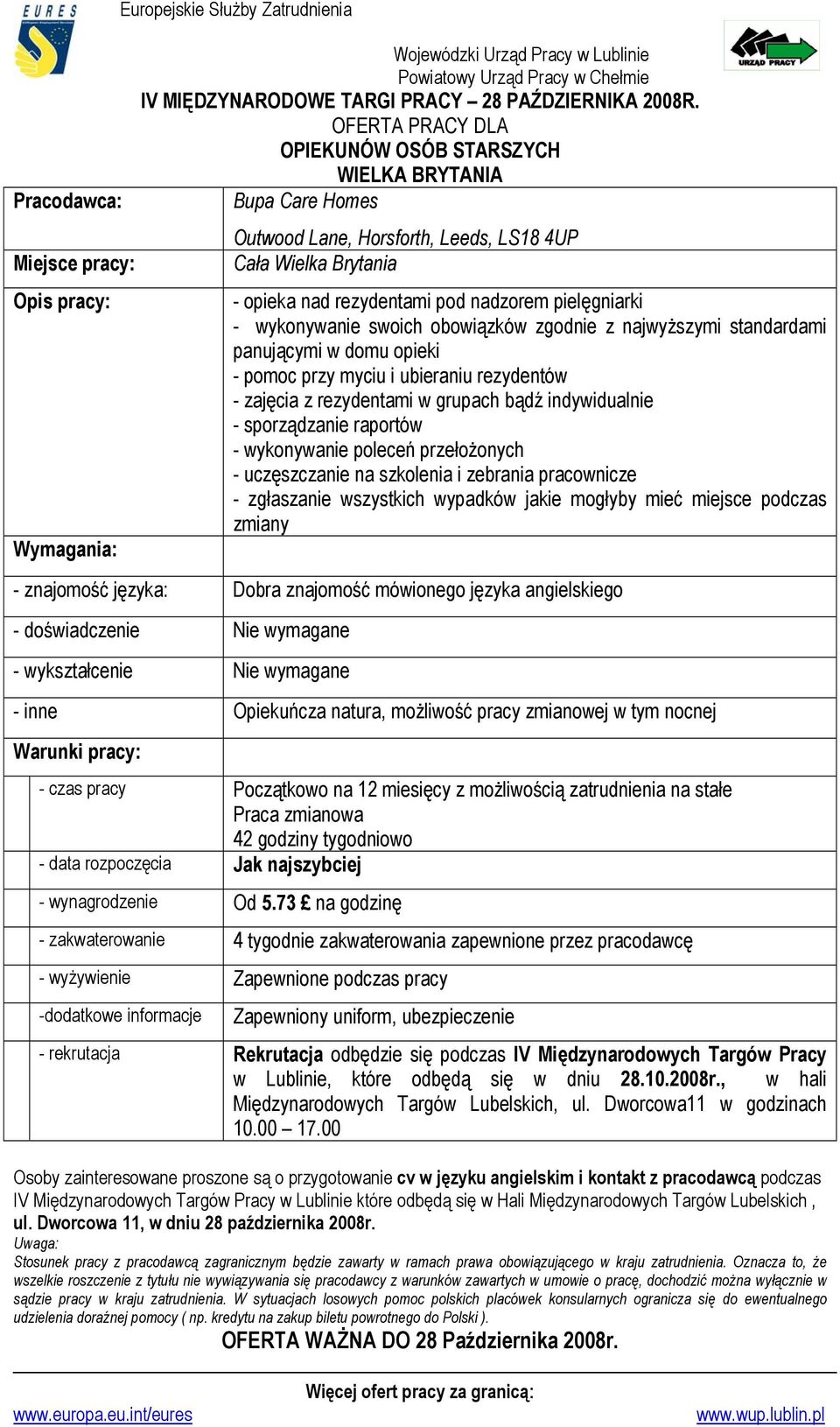 pielęgniarki - wykonywanie swoich obowiązków zgodnie z najwyższymi standardami panującymi w domu opieki - pomoc przy myciu i ubieraniu rezydentów - zajęcia z rezydentami w grupach bądź indywidualnie