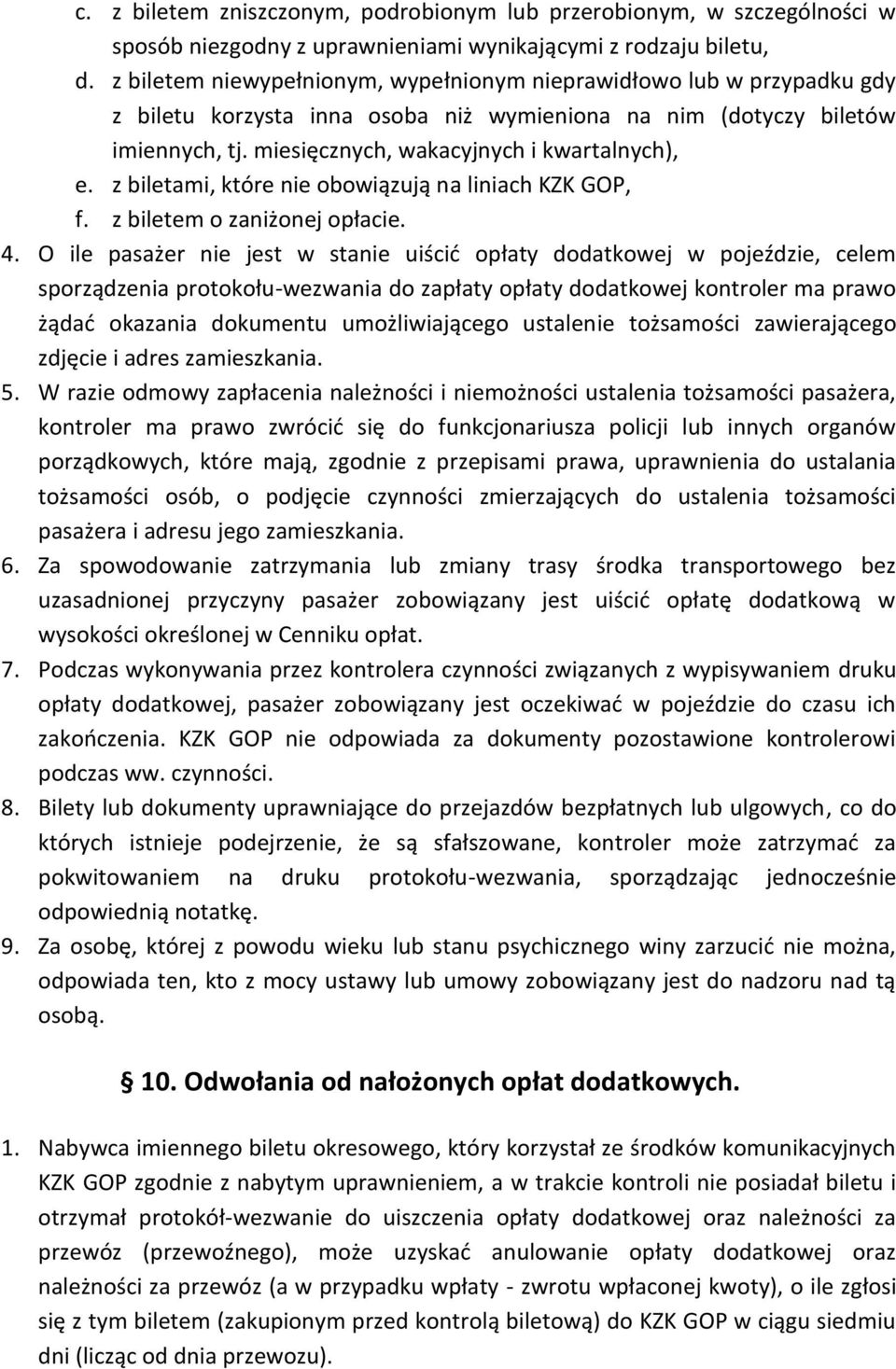 z biletami, które nie obowiązują na liniach KZK GOP, f. z biletem o zaniżonej opłacie. 4.