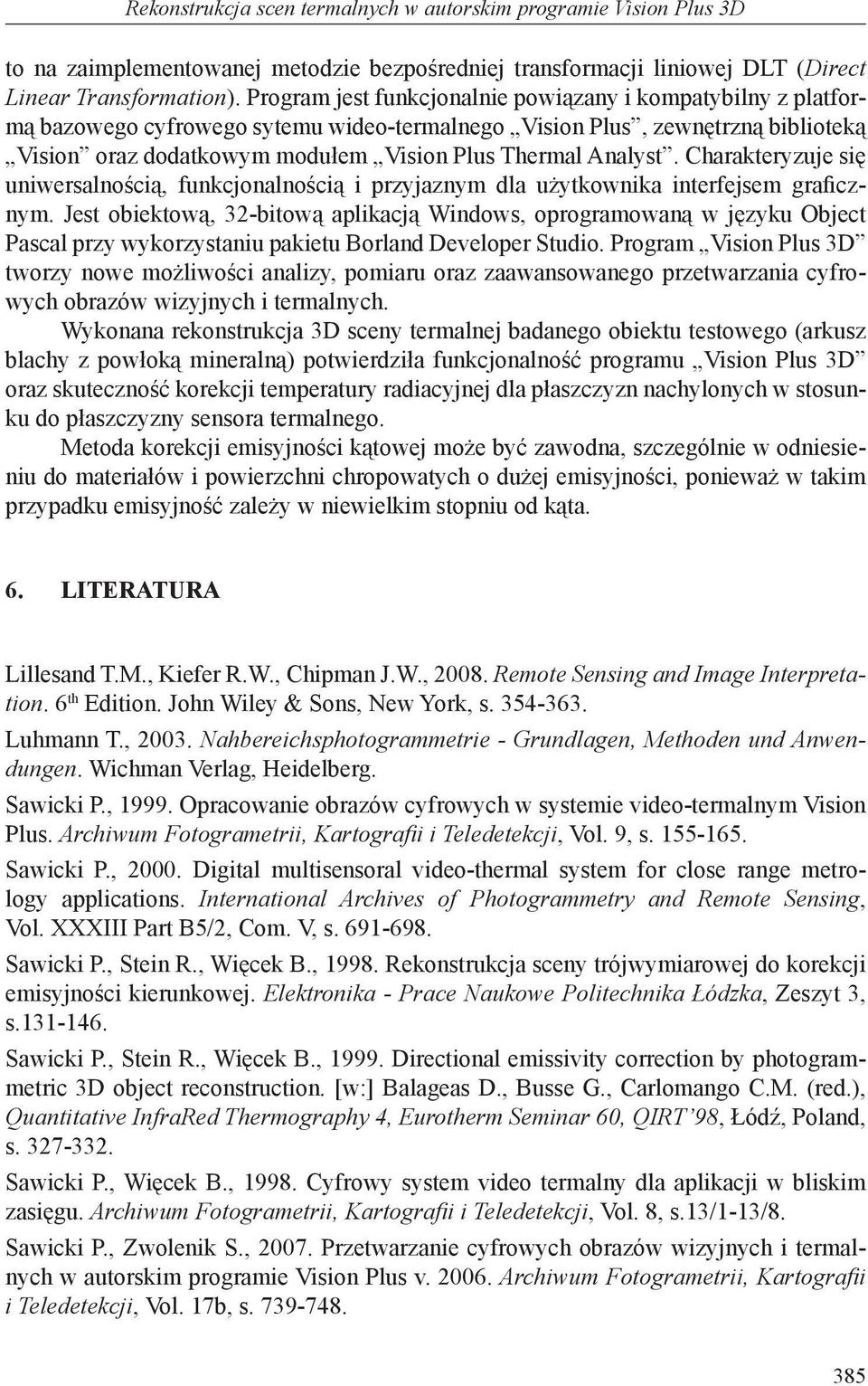 Analyst. Charakteryzuje się uniwersalnością, funkcjonalnością i przyjaznym dla użytkownika interfejsem graficznym.