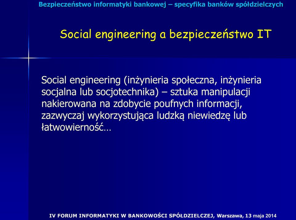 socjotechnika) sztuka manipulacji nakierowana na zdobycie