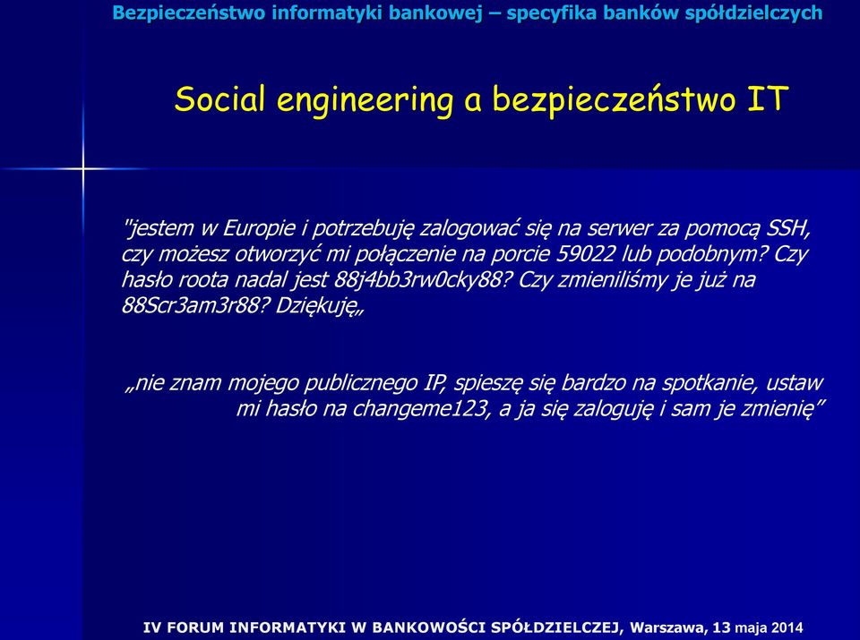 Czy hasło roota nadal jest 88j4bb3rw0cky88? Czy zmieniliśmy je już na 88Scr3am3r88?