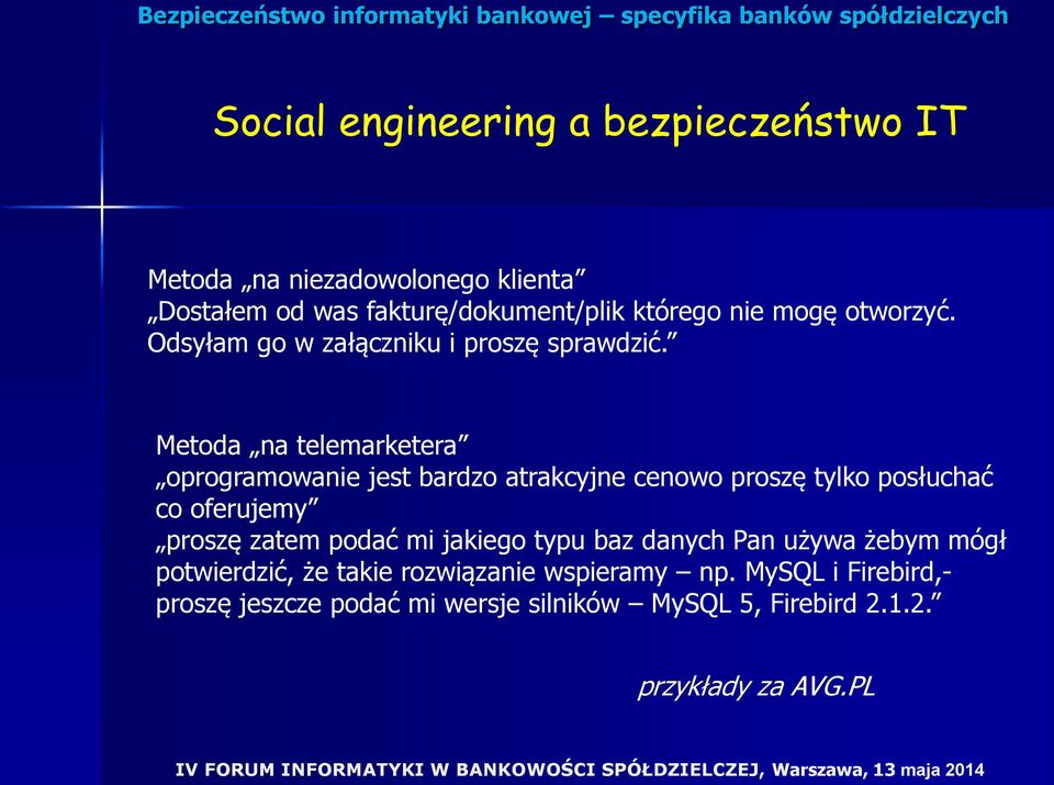 Metoda na telemarketera oprogramowanie jest bardzo atrakcyjne cenowo proszę tylko posłuchać co oferujemy proszę zatem podać mi