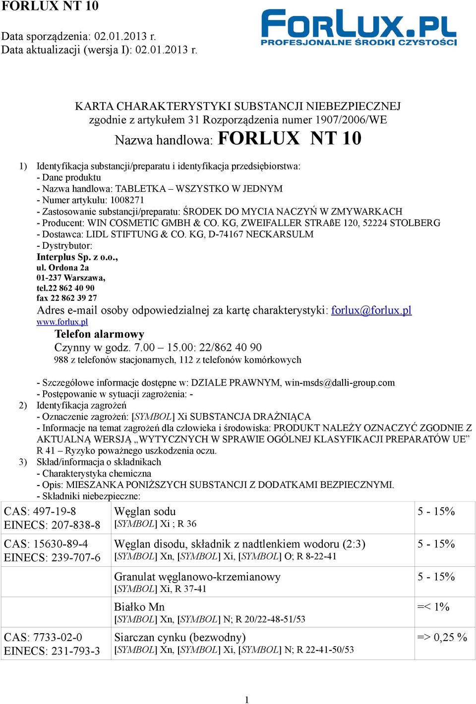 COSMETIC GMBH & CO. KG, ZWEIFALLER STRAßE 120, 52224 STOLBERG - Dostawca: LIDL STIFTUNG & CO. KG, D-74167 NECKARSULM - Dystrybutor: Interplus Sp. z o.o., ul. Ordona 2a 01-237 Warszawa, tel.