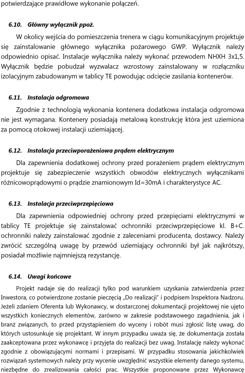 Instalacje wyłącznika należy wykonać przewodem NHXH 3x1,5.