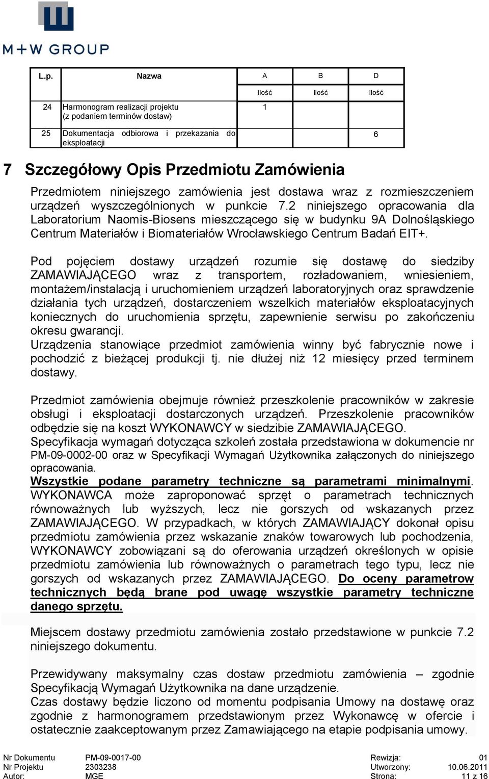 2 niniejszego opracowania dla Laboratorium Naomis-Biosens mieszczącego się w budynku 9A Dolnośląskiego Centrum Materiałów i Biomateriałów Wrocławskiego Centrum Badań EIT+.