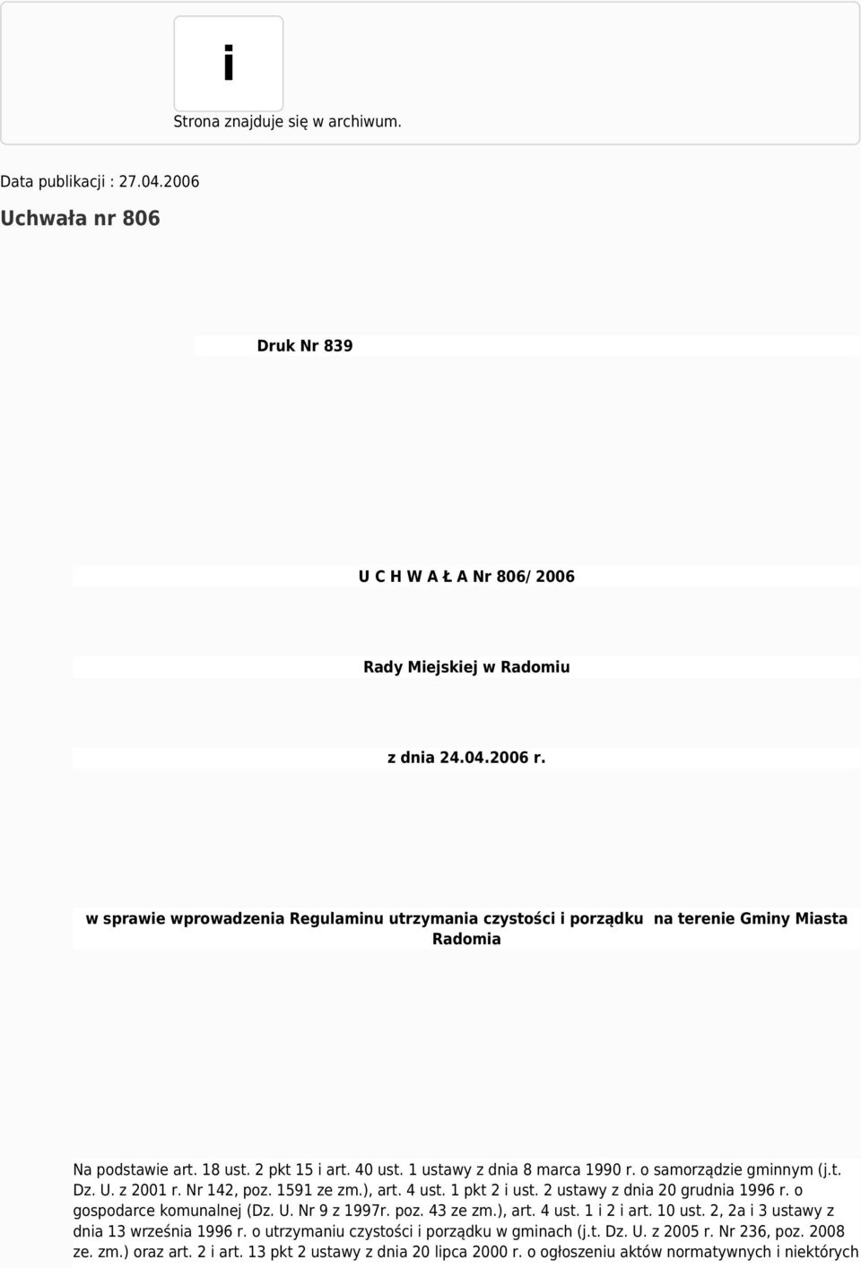 o samorządzie gminnym (j.t. Dz. U. z 2001 r. Nr 142, poz. 1591 ze zm.), art. 4 ust. 1 pkt 2 i ust. 2 ustawy z dnia 20 grudnia 1996 r. o gospodarce komunalnej (Dz. U. Nr 9 z 1997r. poz. 43 ze zm.