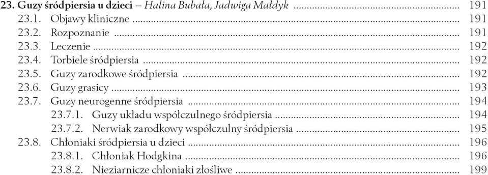 Guzy neurogenne śródpiersia... 194 23.7.1. Guzy układu współczulnego śródpiersia... 194 23.7.2. Nerwiak zarodkowy współczulny śródpiersia.