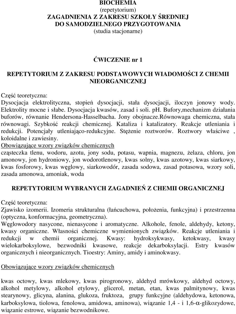 Bufory,mechanizm działania buforów, równanie Hendersona-Hasselbacha. Jony obojnacze.równowaga chemiczna, stała równowagi. Szybkość reakcji chemicznej. Kataliza i katalizatory.