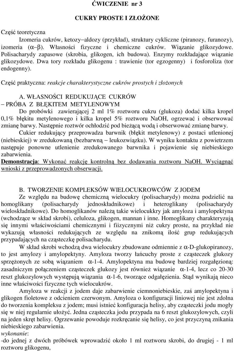 Dwa tory rozkładu glikogenu : trawienie (tor egzogenny) i fosforoliza (tor endogenny). Część praktyczna: reakcje charakterystyczne cukrów prostych i złoŝonych A.