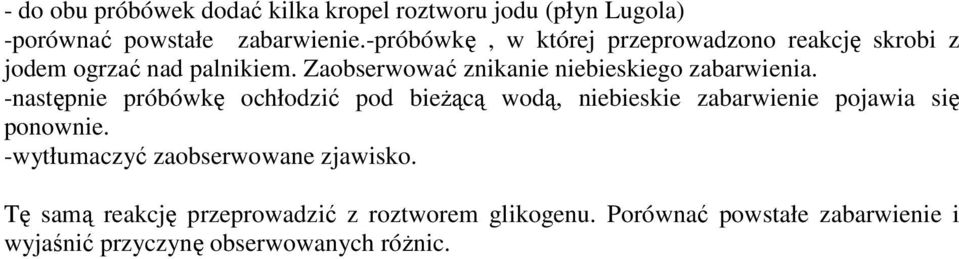 Zaobserwować znikanie niebieskiego zabarwienia.