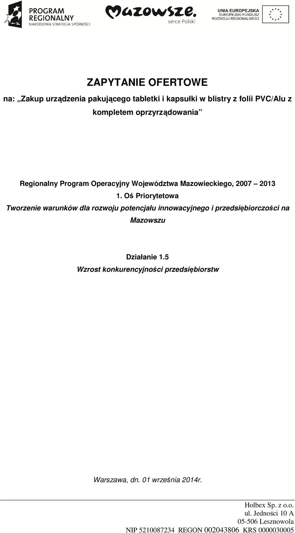 Oś Priorytetowa Tworzenie warunków dla rozwoju potencjału innowacyjnego i przedsiębiorczości na