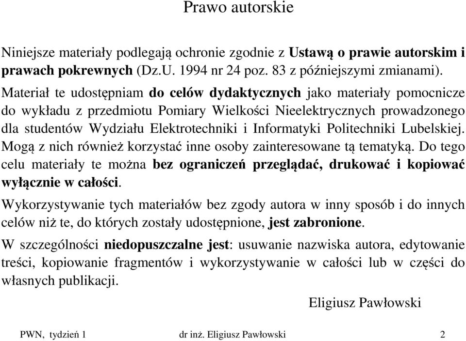 Politechniki Lubelskiej. Mogą z nich również korzystać inne osoby zainteresowane tą tematyką. Do tego celu materiały te można bez ograniczeń przeglądać, drukować i kopiować wyłącznie w całości.