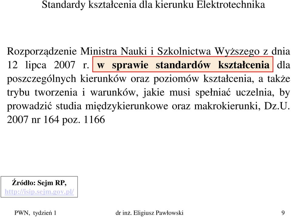 w sprawie standardów kształcenia dla poszczególnych kierunków oraz poziomów kształcenia, a także trybu tworzenia